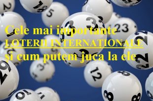 Cele mai importante loterii internaționale și cum putem juca la ele